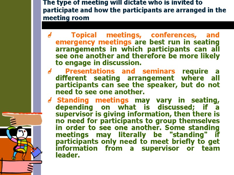 The type of meeting will dictate who is invited to participate and how the